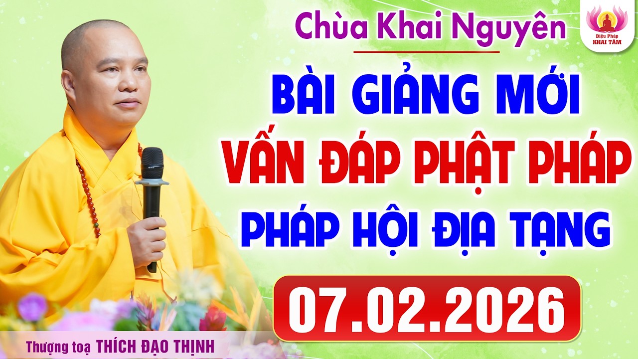 [07.02.2026] VẤN ĐÁP MỚI NHẤT | Pháp Hội Địa Tạng Chùa Khai Nguyên | Thầy Thích Đạo Thịnh