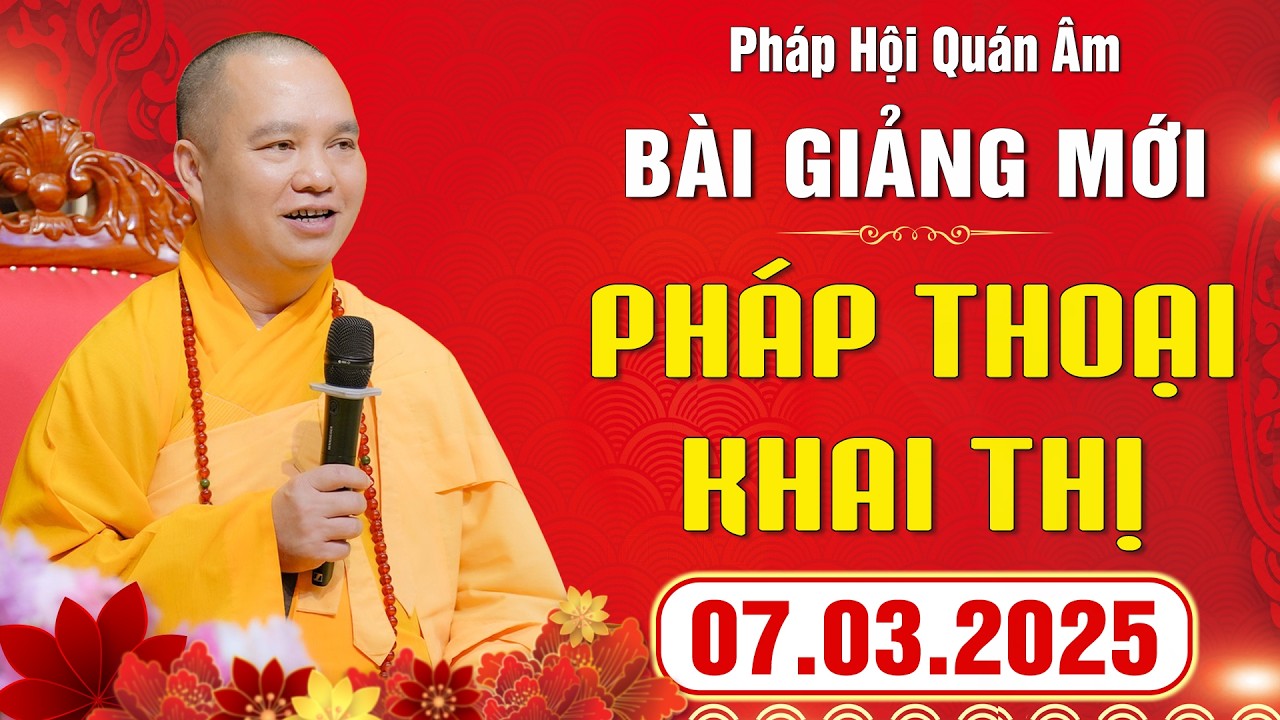 [ 07.03.2026 ]. Pháp Thoại Khai Thị - Pháp Hội Quán Âm Xuân Bính Ngọ 2026 | Thầy Thích Đạo Thịnh