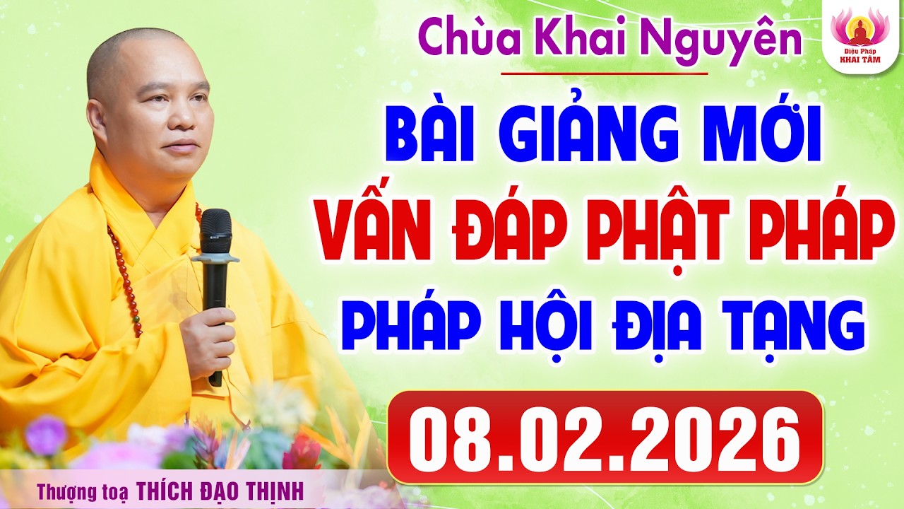 [08.02.2026] VẤN ĐÁP MỚI NHẤT | Pháp Hội Địa Tạng Chùa Khai Nguyên | Thầy Thích Đạo Thịnh
