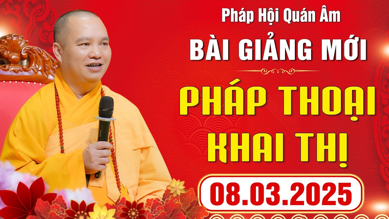 [ 08.03.2026 ] Pháp Thoại. Khai Thị - Pháp Hội Quán Âm Xuân Bính Ngọ 2026 | Thầy Thích Đạo Thịnh