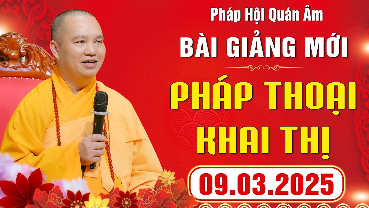 [ 09.03.2026 ] Pháp. Thoại Khai Thị - Pháp Hội Quán Âm Xuân Bính Ngọ 2026 | Thầy Thích Đạo Thịnh