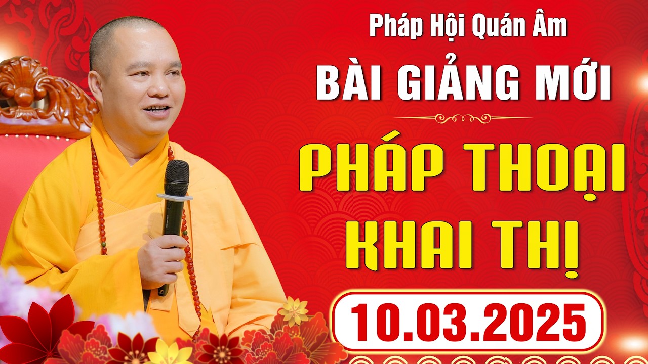 [ 10.03.2026 ] Pháp Thoại Khai Thị - Pháp Hội Quán Âm Xuân Bính Ngọ 2026 | Thầy Thích Đạo Thịnh