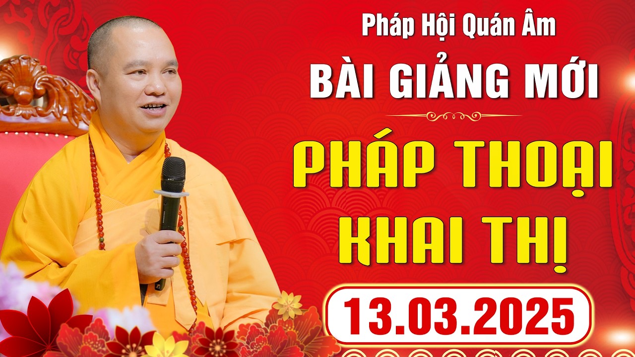 [ 13.03.2026 ] Pháp Thoại Khai Thị - Pháp Hội Quán Âm Xuân Bính Ngọ 2026 | Thầy Thích Đạo Thịnh