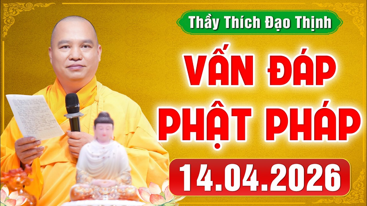 [14.04.2026] VẤN ĐÁP PHẬT PHÁP | Giải Đáp Đời Sống Tâm Linh Ai Cũng Gặp | Thầy Thích Đạo Thịnh