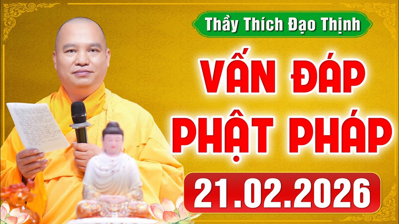 [21.02.2026] VẤN ĐÁP PHẬT PHÁP | Giải Đáp Đời Sống Tâm Linh Ai Cũng Gặp | Thầy Thích Đạo Thịnh