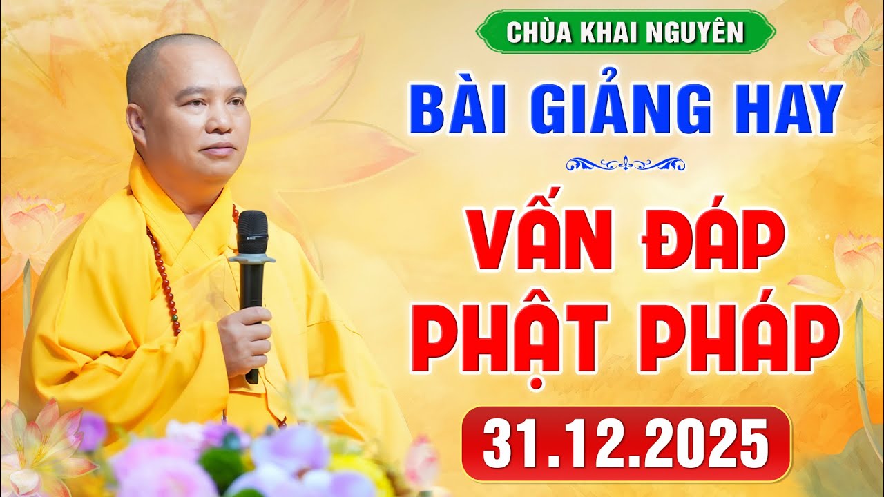 [31.12.2025] VẤN ĐÁP PHẬT PHÁP - Đời sống tâm linh - Rất hay và thực tế │TT. Thích Đạo Thịnh