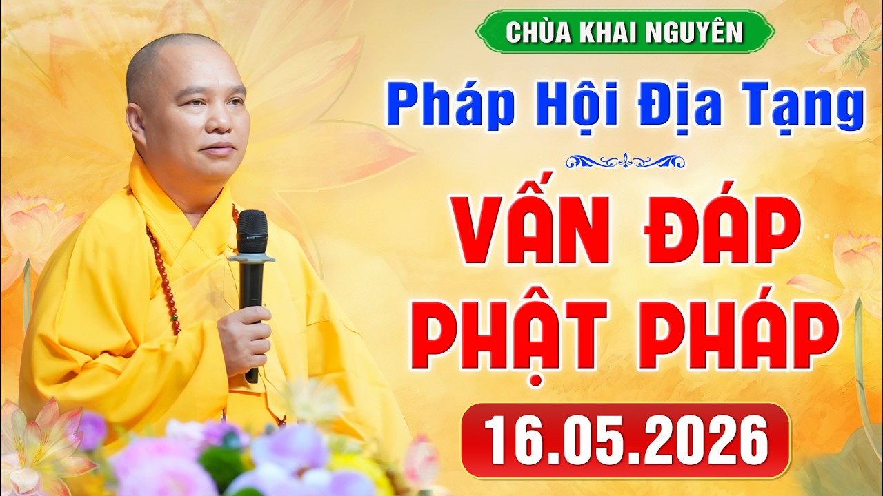 [May 16, 2026] | Latest Q&A - Ksitigarbha Dharma Assembly at Khai Nguyen Temple | Venerable Thich...