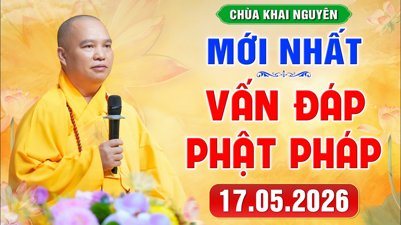 (Part 1) Latest Q&A - Ksitigarbha Dharma Assembly at Khai Nguyen Pagoda 05/17/2026 | Venerable Th...