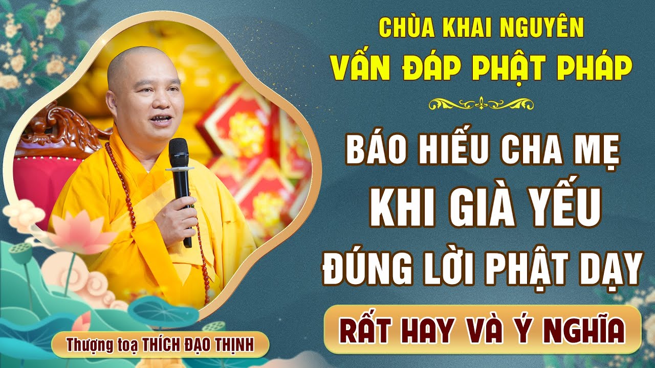 Báo hiếu cha mẹ khi già yếu theo đúng LỜI PHẬT DẠY - Rất hay và Ý nghĩa │TT. Thích Đạo Thịnh
