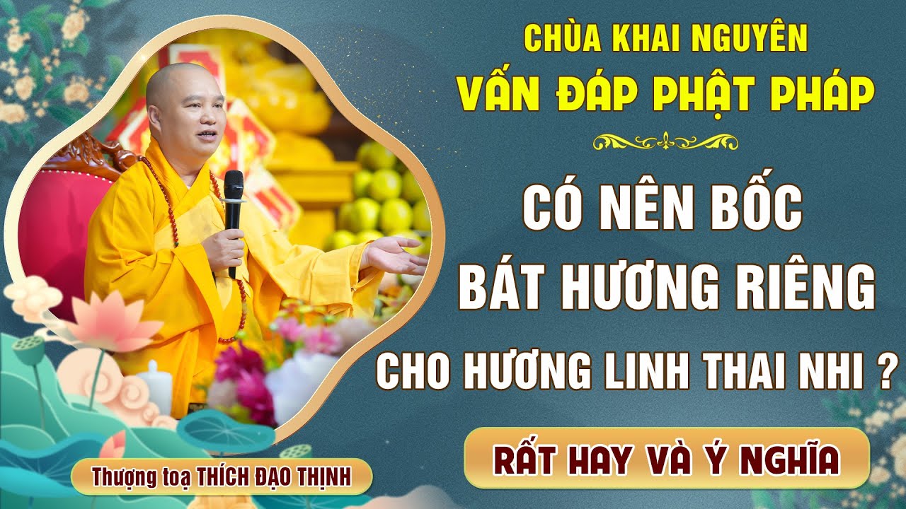 Có nên bốc BÁT HƯƠNG cho hương linh THAI NHI không? Vô Cùng Ý nghĩa│Thầy Thích Đạo Thịnh