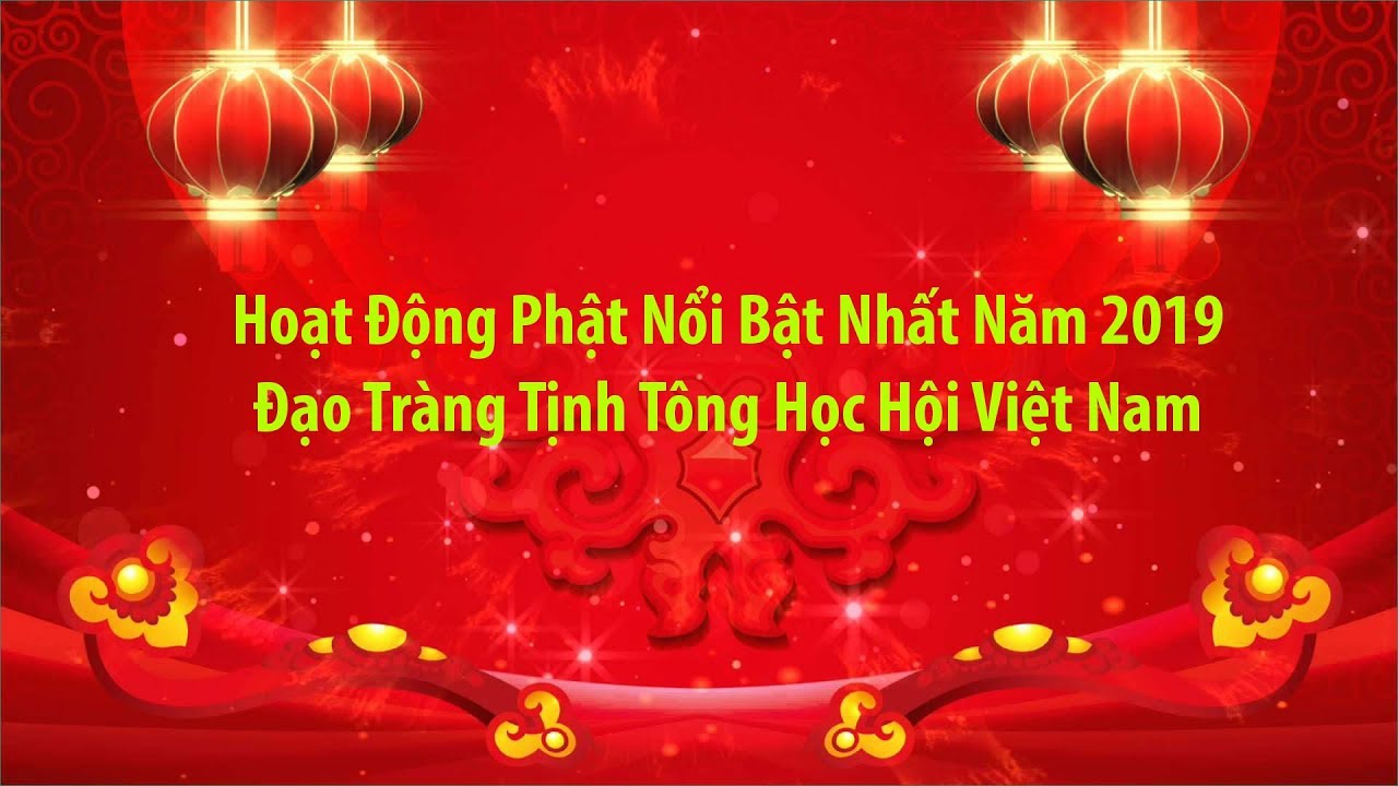 Hoạt Động Phật Sự Nổi Bật Nhất Năm 2019 Đạo Tràng Tịnh Tông Học Hội Việt Nam