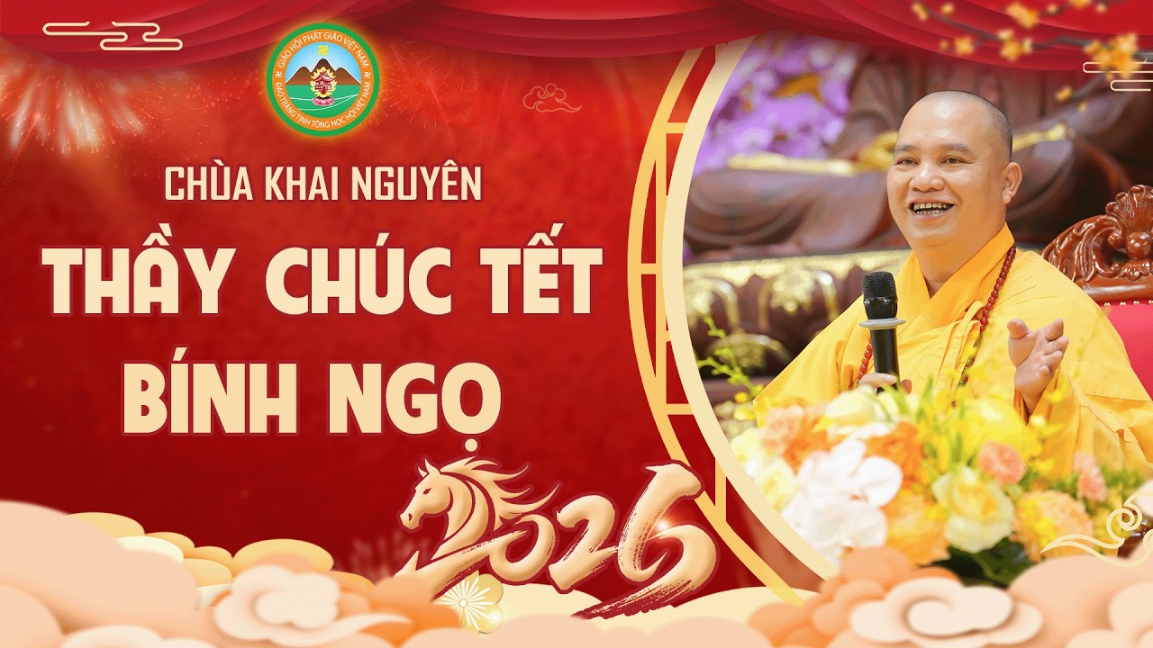Mùng 01 Tết - Thượng toạ Thích Đạo Thịnh Chúc Tết Bính Ngọ 2026 đến toàn thể Phật tử và nhân dân