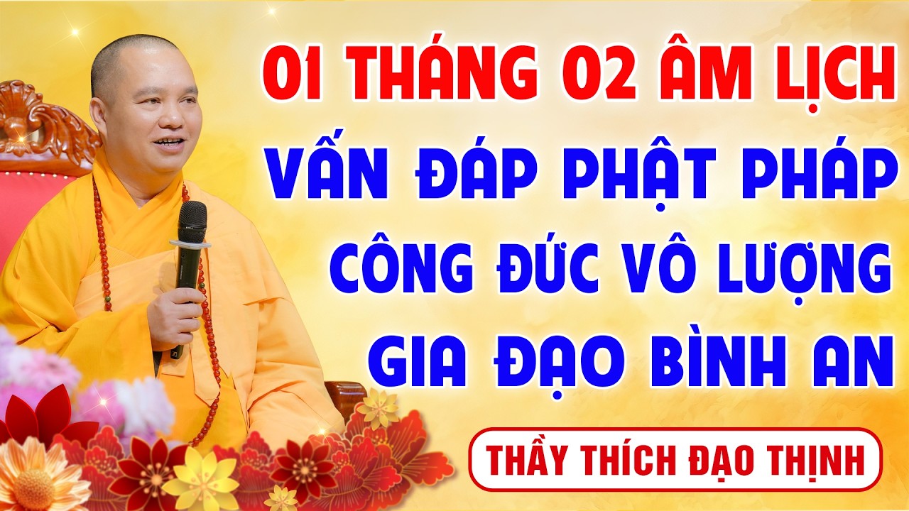 Mùng 01 Tháng 02 Âm lịch - Nghe Thầy giảng Vấn Đáp 