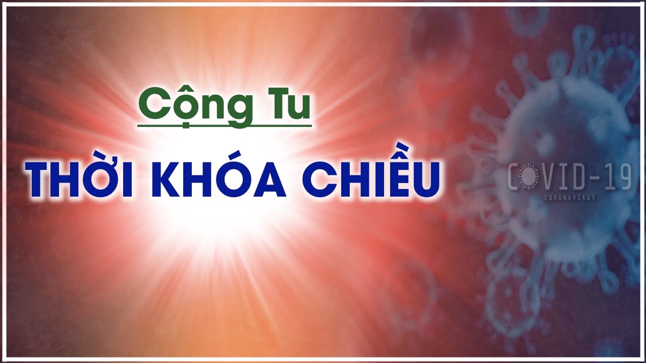 Ngày 21 - Thời khóa chiều: trì Đại Bi-Thập Chú, tụng Kinh Phổ Môn & Thí Thực ( 07/09/2020 )