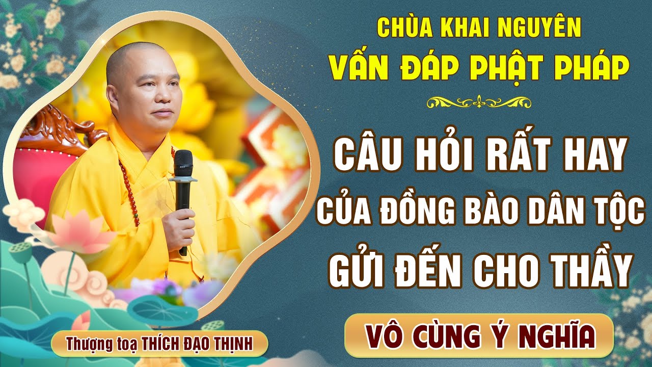 Người dân tộc có nên học Phật không? Câu hỏi rất hay từ ĐỒNG BÀO THIỂU SỐ │Thầy Thích Đạo Thịnh