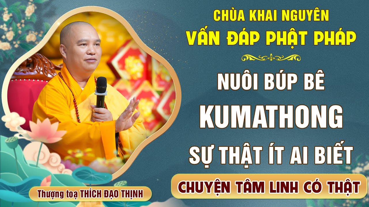 Nuôi búp bê Kumathong - Sự thật ít ai biết - Nghe mà rùng mình │Thầy Thích Đạo Thịnh