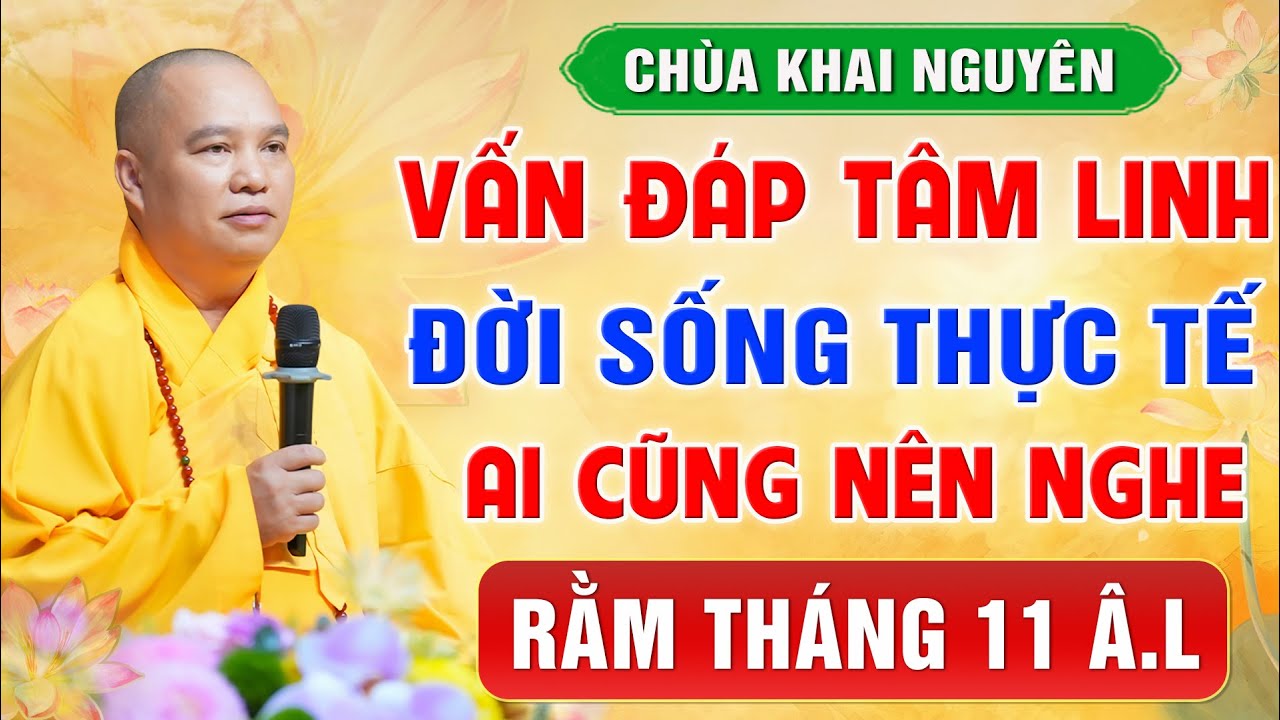 RẰM THÁNG 11 - Nghe Thầy giải đáp những câu hỏi ĐỜI SỐNG TÂM LINH siêu hay│Thầy Thích Đạo Thịnh