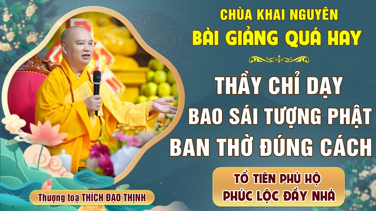 (Rất hay) Thầy chỉ dạy bao sái BAN THỜ - TƯỢNG PHẬT đúng cách - Phúc Lộc đầy nhà
