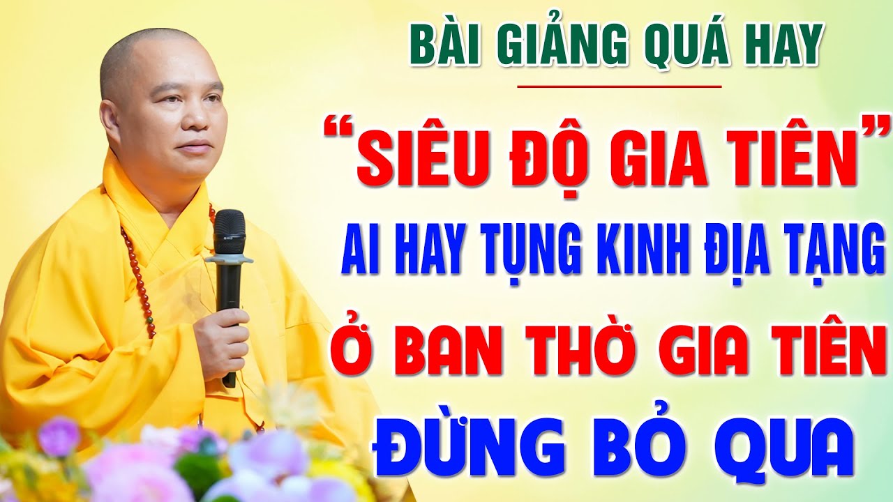 SIÊU ĐỘ GIA TIÊN - Ai hay Tụng Kinh Địa Tạng ở BAN THỜ đừng bỏ qua bài này !│Thầy Thích Đạo Thịnh