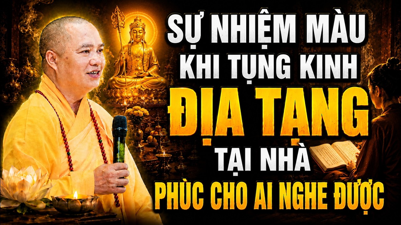 SỰ NHIỆM MÀU KHI ĐỌC TỤNG KINH ĐỊA TẠNG TẠI NHÀ PHÚC LỚN CHO AI NGHE ĐƯỢC ĐIỀU NÀY ( QUAN TRỌNG )