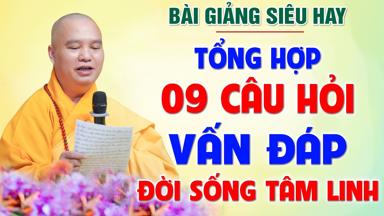 (Tổng hợp) 09 CÂU HỎI VẤN ĐÁP TÂM LINH ai cũng thắc mắc - Đừng nên bỏ qua!│Thầy Thích Đạo Thịnh