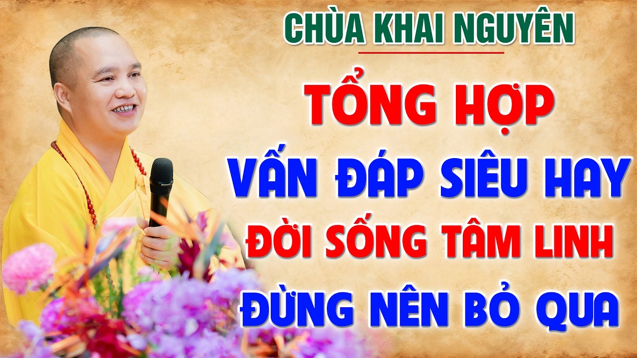 [TỔNG HỢP] Vấn Đáp Siêu Hay - Thầy giải đáp câu hỏi Đời Sống Tâm Linh│Thầy Thích Đạo Thịnh