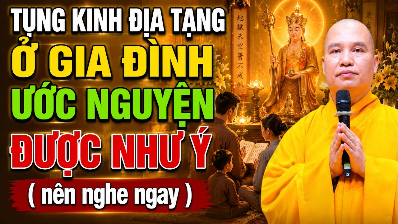 TỤNG KINH ĐỊA TẠNG Ở GIA ĐÌNH CẦU GÌ ĐƯỢC NẤY NÊN NGHE NGAY | Thầy Thích Đạo Thịnh