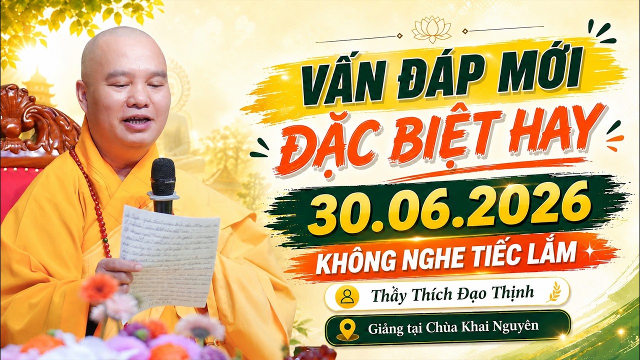 Vấn Đáp Mới 30.06.2026 "ĐẶC BIỆT HAY" Không Nghe Tiếc Lắm! - TT. Thích Đạo Thịnh