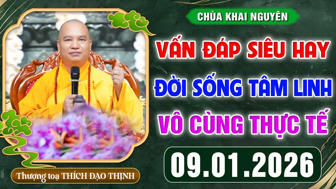 VẤN ĐÁP SIÊU HAY - Thầy giải đáp những câu hỏi Đời Sống Tâm Linh ngày 9.1.2026│Thầy Thích Đạo Thịnh