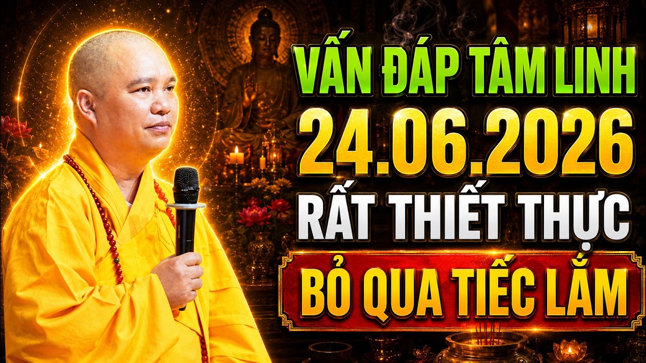 VẤN ĐÁP TÂM LINH 23 .06 .2026 RẤT THIẾT THỰC BỎ QUA TIÊC LẮM ĐẤY | Thầy Thích Đạo Thịnh