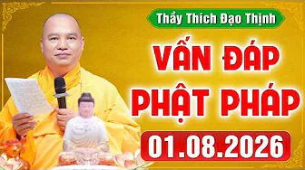 [01.08.2026] VẤN ĐÁP PHẬT PHÁP | Giải Đáp Đời Sống Tâm Linh Ai Cũng Gặp | Thầy Thích Đạo Thịnh
