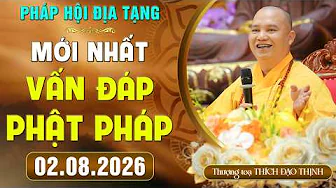 [02.08.2026] VẤN ĐÁP MỚI NHẤT - Pháp Hội Địa Tạng Chùa Khai Nguyên  | TT. Thích Đạo Thịnh
