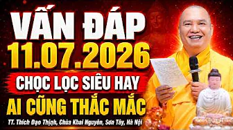 (11.07.2026) Thầy Giải Đáp CÂU HỎI TÂM LINH Chọn Lọc Cực Hay 