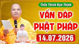 [14.07.2026] VẤN ĐÁP PHẬT PHÁP | Giải Đáp Đời Sống Tâm Linh Ai Cũng Gặp | Thầy Thích Đạo Thịnh