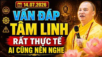 14.07.2026 VẤN ĐÁP TÂM LINH RẤT THỰC TẾ AI CŨNG NÊN NGHE | Thầy Thích Đạo Thịnh