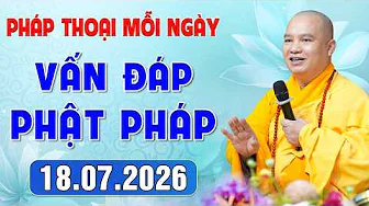 [18.07.2026] VẤN ĐÁP PHẬT PHÁP - Nghe Thầy giảng Pháp mỗi ngày CÔNG ĐỨC VÔ LƯỢNG│TT. Thích Đạo Thịnh