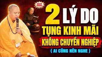 2 LÝ DO TỤNG KINH MÃI KHÔNG CHUYỂN NGHIỆP ( AI CŨNG NÊN NGHE ) | Thầy Thích Đạo Thịnh
