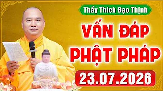 [23.07.2026] VẤN ĐÁP PHẬT PHÁP | Giải Đáp Đời Sống Tâm Linh Ai Cũng Gặp | Thầy Thích Đạo Thịnh