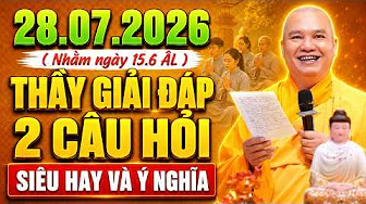 (28.07.2026) Thầy Giải Đáp 2 CÂU HỎI TÂM LINH 