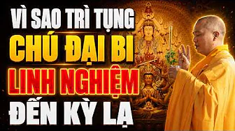 CHÚ ĐẠI BI Có Thần Lực Và Sức Mạnh Mà Ít Ai Dám Nói (cực linh nghiệm) - TT. Thích Đạo Thịnh