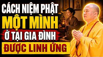 Cách Niệm Phật Một Mình Làm Thế Nào Cho Đúng Pháp Và Linh Nghiệm! - TT. Thích Đạo Thịnh
