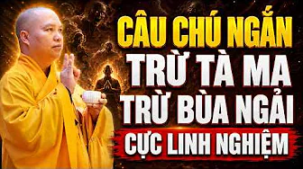 CÂU THẦN CHÚ NGẮN trừ tà, hoá giải bùa ngải, thư ếm và trị bệnh ma nhập rất linh nghiệm (nên nghe) !