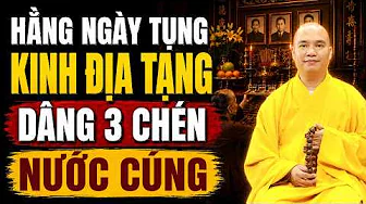 Hàng Ngày Tụng Kinh Địa Tạng Dân 3 Chén Nước Cúng Lên Bàn Thờ (rất màu nhiệm) - TT. Đạo Thịnh