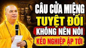 Họa Ra Từ Miệng ! Tuyệt Đối Không Nói CÂU NÀY Kẻo Nghiệp Ập Tới Rất Nhanh | TT. Thích Đạo Thịnh