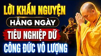 LỜI KHẤN NGUYỆN HẰNG NGÀY GIÚP TIÊU TRỪ NGHIỆP DỮ, CÔNG ĐỨC VÔ LƯỢNG | Thầy Thích Dạo Thịnh