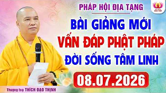 [MỚI NHẤT] Vấn Đáp Phật Pháp - Pháp Hội Địa Tạng Chùa Khai Nguyên 08.07.2026 | Thầy Thích Đạo Thịnh