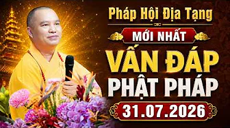 [MỚI NHẤT] Vấn Đáp Phật Pháp - Pháp Hội Địa Tạng Chùa Khai Nguyên 31.07.2026 | Thầy Thích Đạo Thịnh