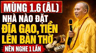 Mùng 1.6 Âm Lịch NHÀ NÀO ĐẶT ĐĨA GẠO, TIỀN LÊN BÀN THỜ Nên Nghe Điều Này | TT. Thích Đạo Thịnh