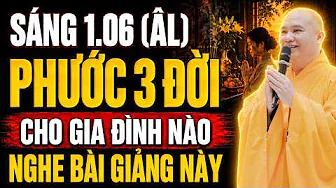 Mùng 1.6 âm lịch PHƯỚC 3 ĐỜI CHO GIA ĐÌNH NÀO Nghe Được Bài Giảng Giá Trị Này | Thầy.Thích Đạo Thịnh