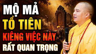 MỘ MẢ TỔ TIÊN KIÊNG KỴ VIỆC NÀY RẤT QUAN TRỌNG MÀ RẤT ÍT NGƯỜI BIẾT | Thầy Thích Đạo Thịnh